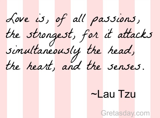 Lau Tzu Love is the strongest of passions quote