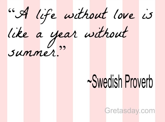 A life without love swedish proverb