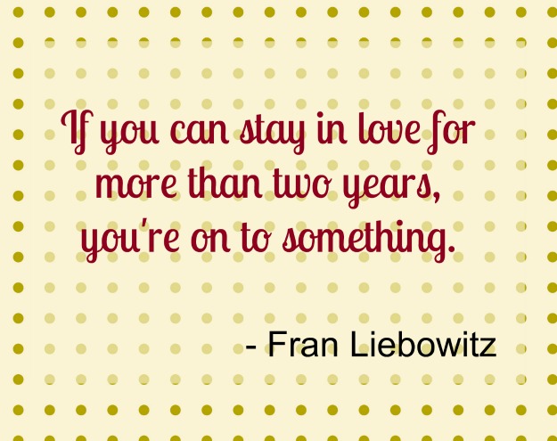 fran-liebowitz-love-two-years-quote